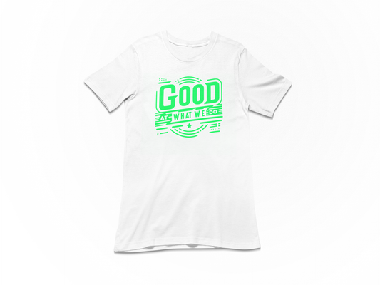 Neon Good At What We Do T-shirt